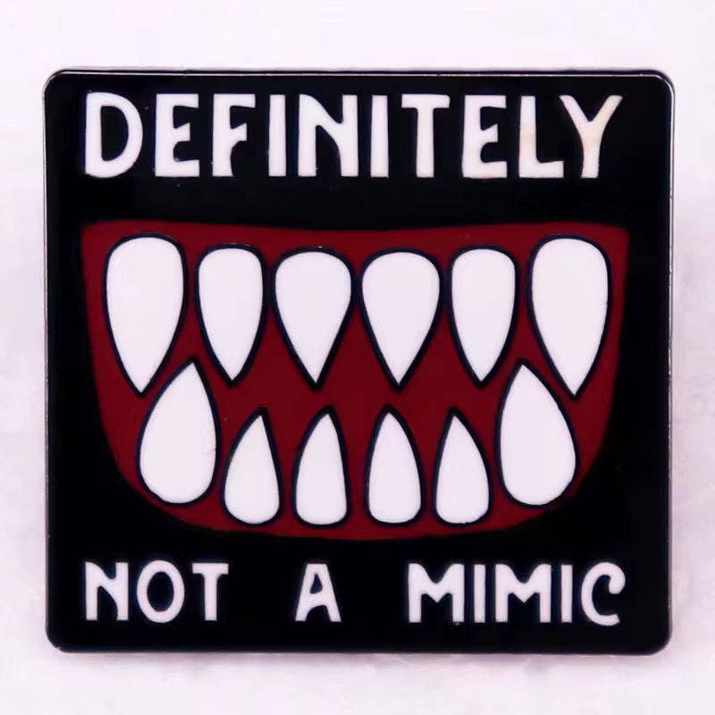 'DEFINITELY NOT A MIMIC' Enamel Pin Badge | 1 Pcs Metal Pin